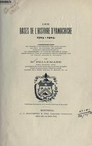 Les bases de lhistoire dYamachiche, 1703-1903, commémoration des premiers établissements dans cette paroisse by Raphael Bellemare