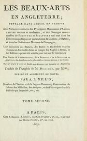 Cover of: Les beaux-arts en Angleterre: ouvrage dans lequel on trouve des notices raisonnées des principaux monumens d'architecture anciens et modernes, et des ouvrages remarquables de peinture et sculpture qui sont dans les collections publiques et particulières de Londres, d'Oxford, et dans les châteaux et maisons de campagne ... : ouvrage propre à servir de guide aux amateurs qui voyagent en Angleterre