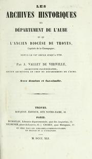 Cover of: Les archives historiques du département de l'Aube: et de l'ancien diocèse de Troyes, capitale de la Champagne : depuis le VIIe siècle jusqu'a 1790