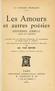 Cover of: Les amours et autres poésies.: Publiées sur les éditions originales, et augmentées de pièces rares ou inédites.  Avec une notice de Guillaume Colletet et des notes par Ad. van Bever.  Port. de Jodelle par Léonard Gaultier.