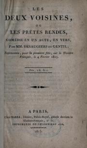 Cover of: Les deux voisines: ou, Les prêtés rendus, comédie en un acte, en vers