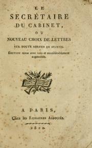 Cover of: Le secrétaire du cabinet: ou, Nouveau choix de lettres sur toute sortes de sujets