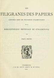 Cover of: filigranes des papiers contenus dans les incunables strasbourgeois de la Bibliothèque impériale de Strasbourg.