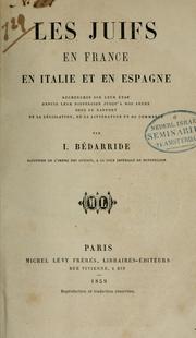 Cover of: Les Juifs en France, en Italie et en Espagne: recherches sur leur état depuis leur dispersion jusqu'à nos jours sous le rapport de la législation, de la littérature et du commerce