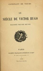 Cover of: Le siècle de Victor Hugo, raconté par son oeuvre [par] Constant de Tours [pseud.] by Constant Chmielenski, Constant Chmielenski