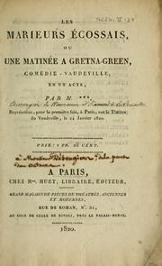 Cover of: Les marieurs écossais, ou, Une matinée à Gretna-Green: comédie-vaudeville, en un acte