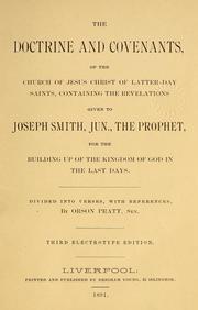 Cover of: The doctrine and covenants of the Church of Jesus Christ of latter-day saints: containing the revelations given to Joseph Smith, jun., the prophet, for the building up of the Kingdom of God in the last days