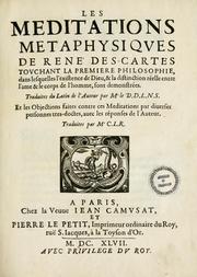 Cover of: Les meditations metaphysiqves de René Des-cartes: tovchant la premiere philosophie dans lesquelles l'existence de Dieu, & la distinction réelle entre l'ame & le corps de l'homme, sont demonstrées