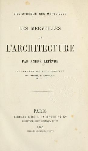 Les merveilles de l'architecture by André Lefèvre