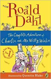 Cover of: The Complete Adventures of Charlie and Mr. Willy Wonka by 