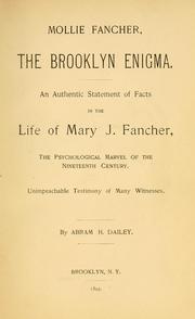 Cover of: Mollie Fancher, the Brooklyn enigma: An authentic statement of facts in the life of Mary J. Fancher, the psychological marvel of the nineteenth century. Unimpeachable testimony of many witnesses