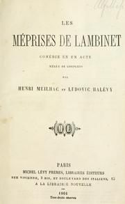 Cover of: méprises de Lambinet, comédie en un acte, mêlée de couplets.: Par Henri Meilhac et Ludovic Halévy.