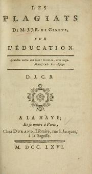 Cover of: Les plagiats de M. J. J. R. de Genève [Rousseau] sur l'education by Jean Joseph Cajot