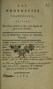 Cover of: Les prophéties françoises, suivies d'un projet présenté au roi, pour dégrader & punir le duc d'Orléans