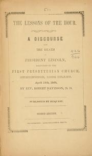 Cover of: lessons of the hour: a discourse upon the death of President Lincoln, delivered in the First Presbyterian Church, Huntington, Long Island, April 19th, 1865