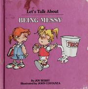 Cover of: Let's talk about being messy