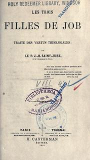 Cover of: Les trois filles de Job: or [sic], Traité des vertus théologales