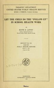 Cover of: Let the child do the "follow-up" in school health work by Lowry, Edith Belle