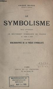 Cover of: Le symbolisme: essai historique sur le mouvement symboliste en France de 1885 a 1900; suivi d'une Bibliographie de la poésie symboliste.