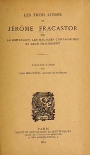 Cover of: Les trois livres de Jérôme Fracastor sur la contagion, les maladies contagieuses et leur traitement by Girolamo Fracastoro
