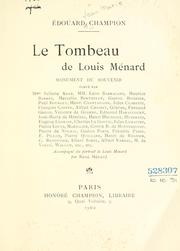 Cover of: Le tombeau de Louis Ménard: monument du souvenir élevé par mme Juliette Adam, mm. Léon Barracand, Maurice Barrès ... etc. Accompagné du portrait de Louis Ménard par René Ménard.