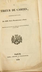 Cover of: tireur de cartes, vaudeville en un acte par MM. Alexis Decomberousse et Roche.: Représenté pour la première fois, à Paris, sur le théatre du Palais-Royal; le 25 mai 1838.