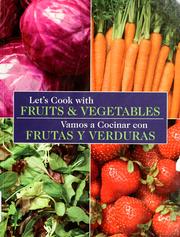 Cover of: Let's cook with fruits & vegetables = by [Northeast Valley Health Corporation WIC Program ; cookbook coordinator, editor, food stylist, Katie Klarin Romey ; photography by Jesse Ramirez]