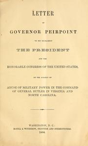 Cover of: Letter of Governor Peirpoint to His Excellency the President and the honorable Congress of the United States: on the subject of abuse of military power in the command of General Butler in Virginia and North Carolina