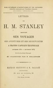 Cover of: Letters de H. M. Stanley racontant ses voyages, ses aventures et ses découvertes a travers l'Afrique équatoriale, (novembre 1874 - septembre 1877)