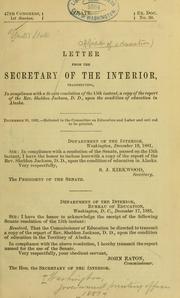 Cover of: Letter from the Secretary of the Interior, transmitting, in compliance with a Senate resolution of the 15th instant: a copy of the report of Sheldon Jackson, D. D., upon the condition of education in Alaska