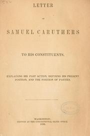 Cover of: Letter of Samuel Caruthers to his constituents: explaining his past action, defining his present position, and the position of parties.