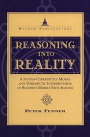 Cover of: Reasoning into reality: a system-cybernetics model and therapeutic interpretation of Buddhist middle path analysis
