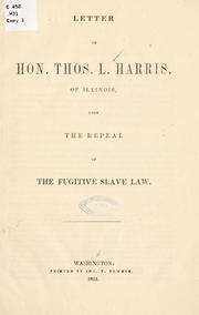 Letter of Hon. Thos. L. Harris, of Illinois, upon the repeal of the fugitive slave law by Rep. Thomas L. Harris