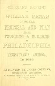 Cover of: A letter from William Penn: proprietary and governour of Pennsylvania in America, to the committee of the Free Society of Traders of that province, residing in London. Containing a general description of the said province... Of the natives or aborigines...  Of the first planters, the Dutch, &c ... To which is added, an account of the city of Philadelphia newly laid out. Its scituation between two navigable rivers, Delaware and Skulkill with a portraiture or plat-form thereof... London, Printed and sold by A. Sowle, 1683.