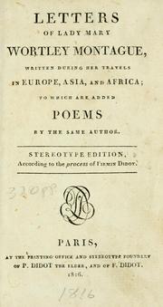 Cover of: Letters of Lady Mary Wortley Montague: written during her travels in Europe, Asia, and Africa, to which are added poems by the same author.