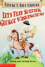 Cover of: Let's play soldier, George Washington! by Peter Roop