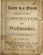 Cover of: letter to a friend relating to the present convocation at Westminster.