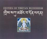 Cover of: Deities of Tibetan Buddhism: the Zürich paintings of the Icons worthwhile to see : bris sku mthoṅ ba don ldan