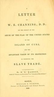 Cover of: A letter to W. E. Channing, D.D., on the subject of the abuse of the flag of the United States in the Island of Cuba, and the advantage taken of its protection in promoting the slave trade