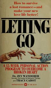Cover of: Letting go: a 12-week personal action program to overcome a broken heart