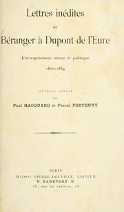 Cover of: Lettres inédites de Béranger à Dupont de l'Eure: (correspondance intime et politique) 1820-1854