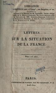 Cover of: Lettres sur la situation de la France.: [Aperçus historiques. Portefeuille politique.  Considerations politiques et morales.  Questions à l'ordre du jour]