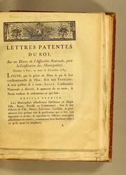 Cover of: Lettres patentes du roi, sur un décret de l'Assemblée nationale, pour la constitution des municipalités: Données à Paris, au mois de décembre 1789