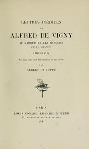 Cover of: Lettres inédites de Alfred de Vigny au Marquis et à la Marquise de La Grange (1827-1861)