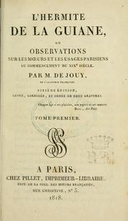 Cover of: L' hermite de a Guiane, ou observations sur les murs et les usages français au commencement du XIXe siècle by Victor-Joseph Étienne de Jouy