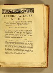 Cover of: Lettres patentes du Roi, sur un décret de l'Assemblée nationale, contenant diverses dispositions relatives aux assemblées de communautés & aux assemblées primaires: Données à Paris le 3 février 1790