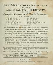 Cover of: Lex mercatoria rediviva; or, The merchant's directory.: Being a  compleat guide to all men in business ...