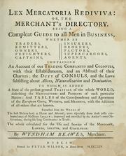 Lex mercatoria rediviva, or, The merchant's directory by Wyndham Beawes