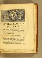 Cover of: Lettres patentes du Roi, sur un décret de l'Assemblée nationale, du 11 février 1790, concernant la détermination de la valeur locale de la journée de travail, d'après laquelle doit se former la liste des citoyens actifs: Données à Paris le 12 février 1790