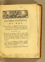 Cover of: Lettres patentes du roi, sur un décret de l'Assemblée nationale, du 11 février, relatif aux délibérations des assemblées représentatives, municipales & administratives: Du 26 février 1790